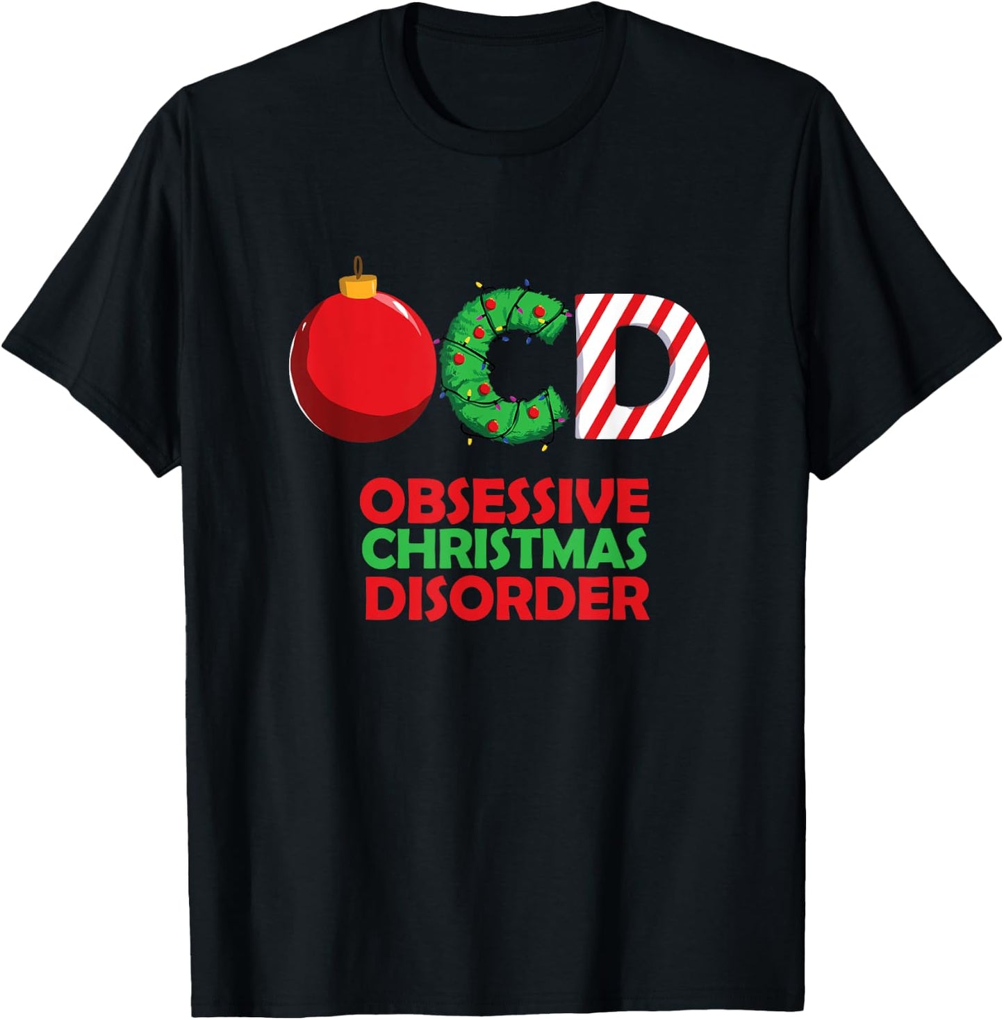 Funny Obsessive Christmas Disorder OCD Xmas T Shirt T-Shirt - T-Shirt | Black