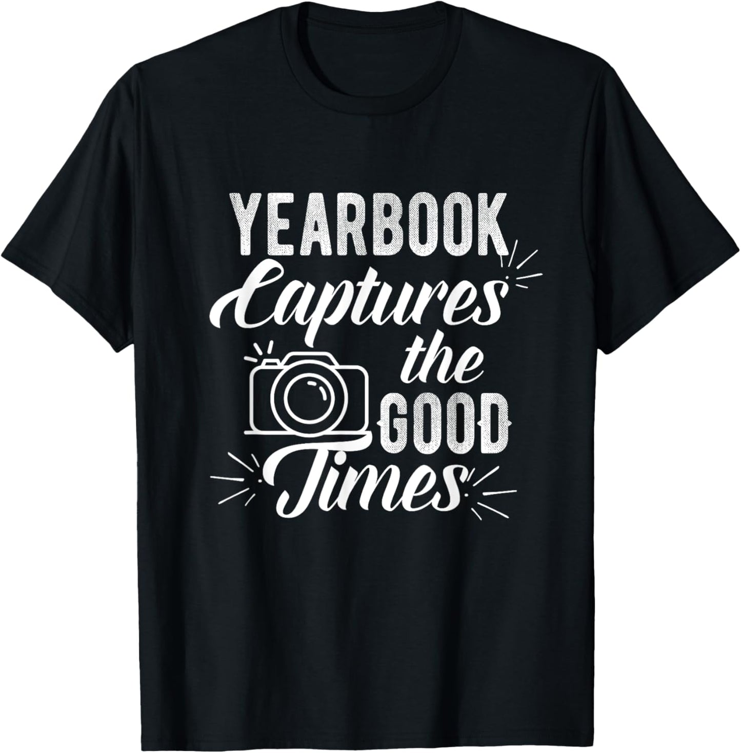 Funny Yearbook Quote Shirt Teacher Photographer Gifts Men Women Girls Kids T-Shirt - T-Shirt | Black