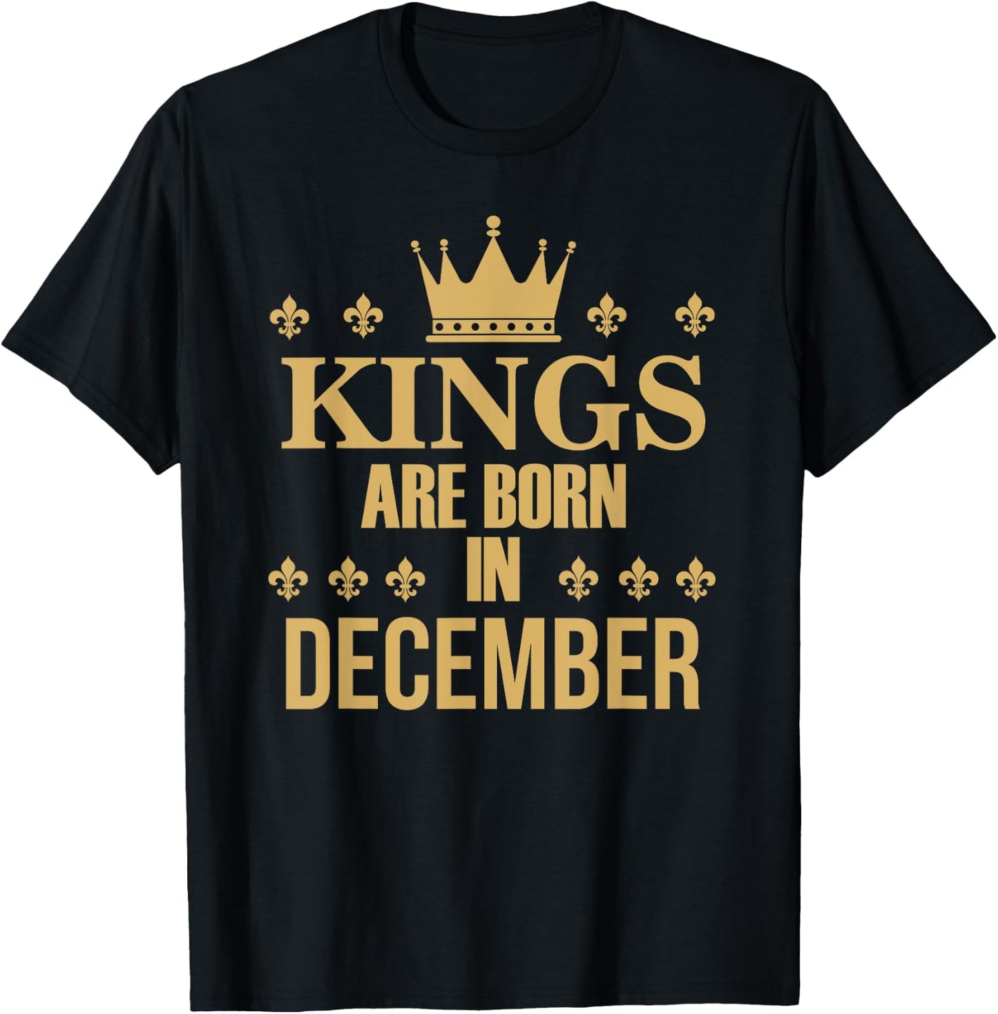 Kings Are Born In December Birthday T-Shirt - T-Shirt | Black