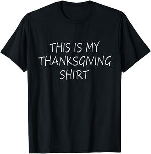 This is my Thanksgiving shirt - funny Thanksgiving quote T-Shirt - T-Shirt | Black