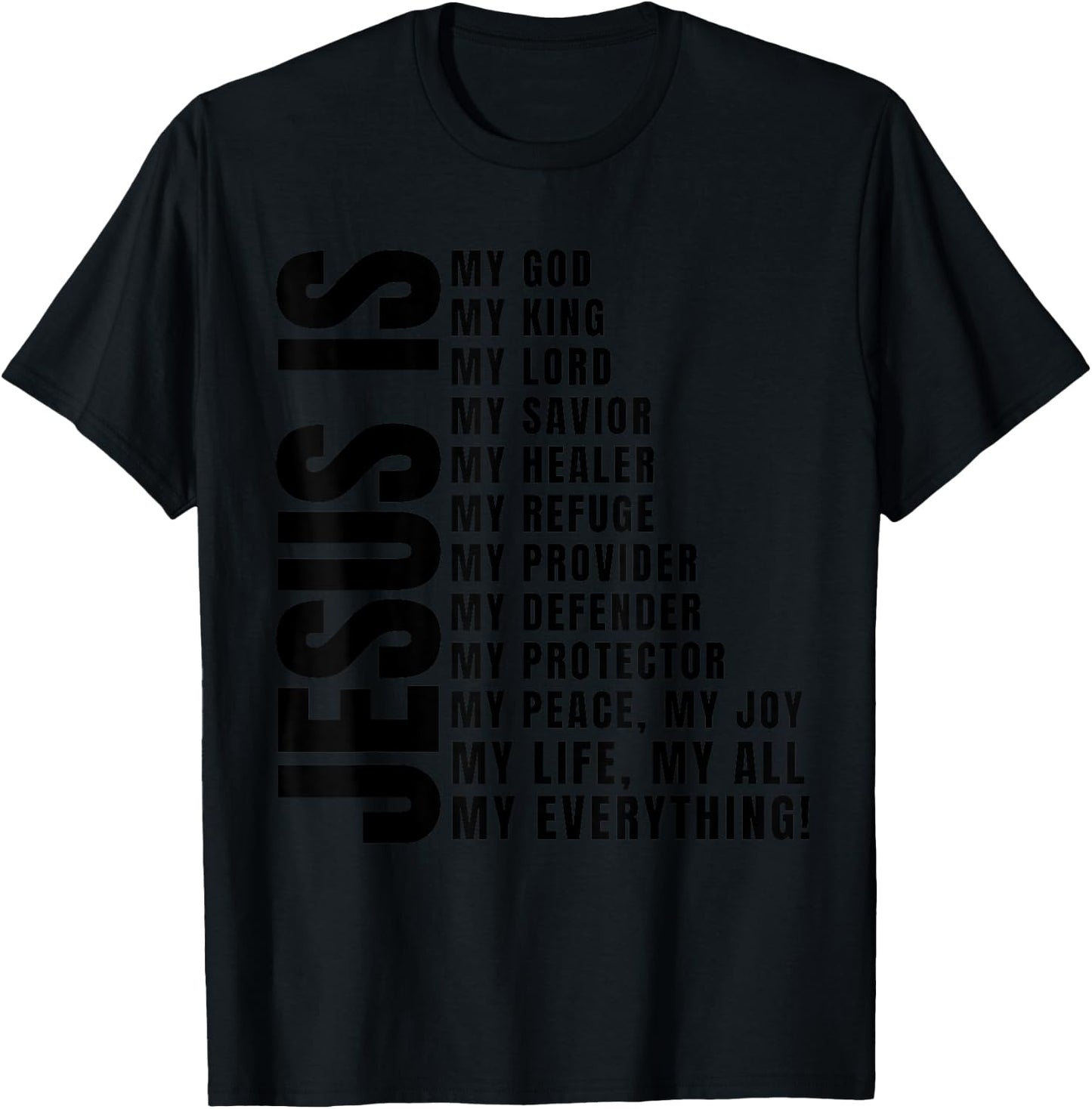 Jesus Is My All My Everything My God Lord Savior T-Shirt - T-Shirt | Black