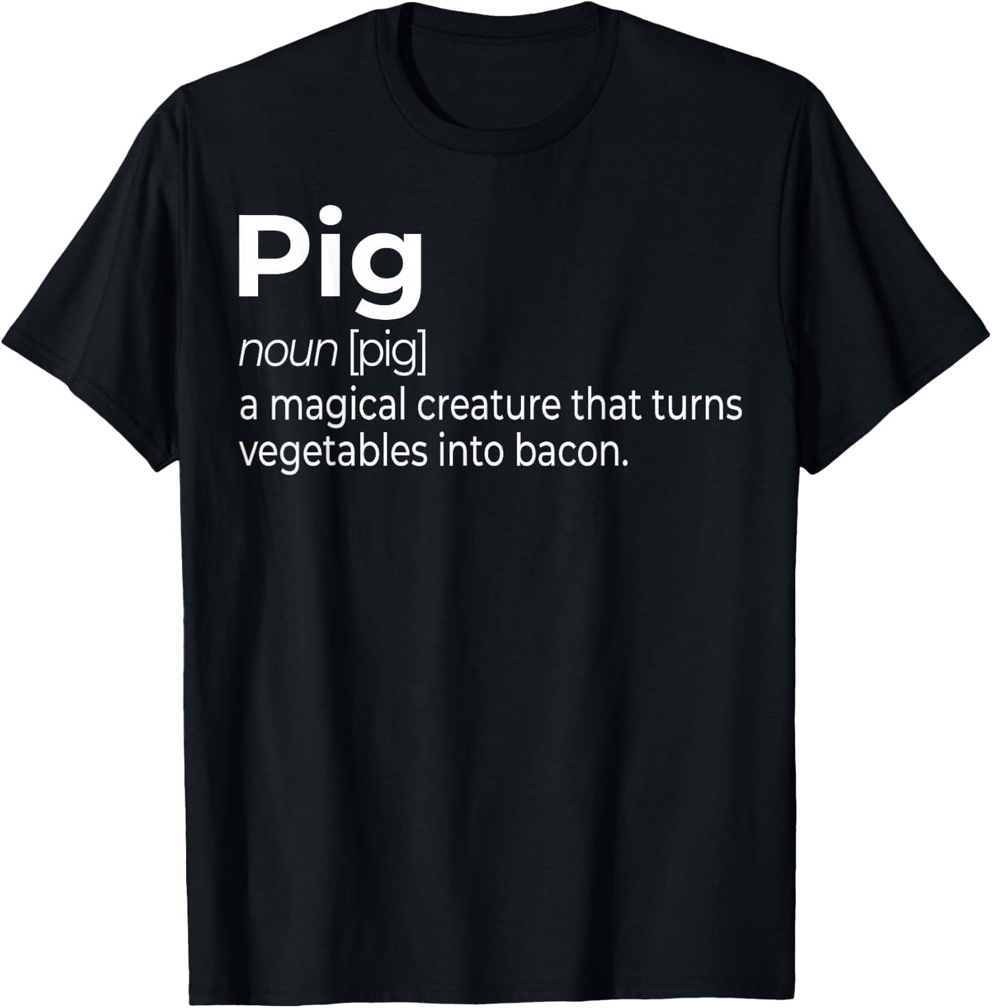 Pig, a Magical Creature that Turns Vegetables Into Bacon T-Shirt - T-Shirt | Black