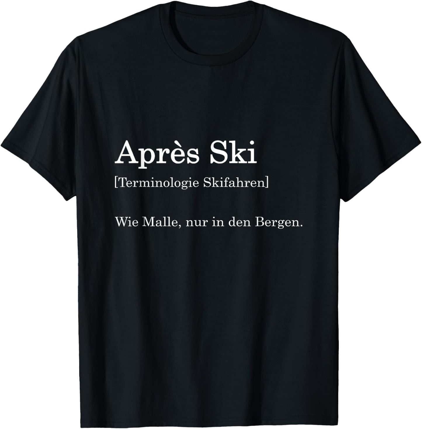 Apres Ski Definition Malle Party Outfit Ski Shirt Skiing , black T-Shirt - T-Shirt | Black