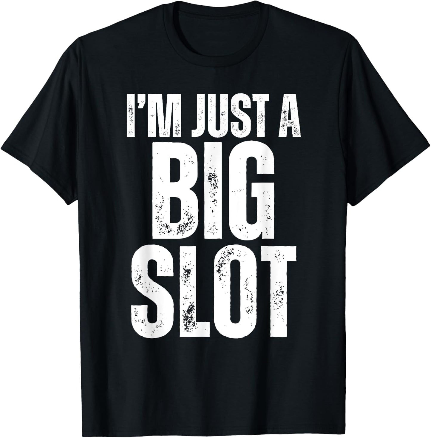 I'm Just A Big Slot Funny Humorous Slot Machine Gambling T-Shirt - T-Shirt | Black