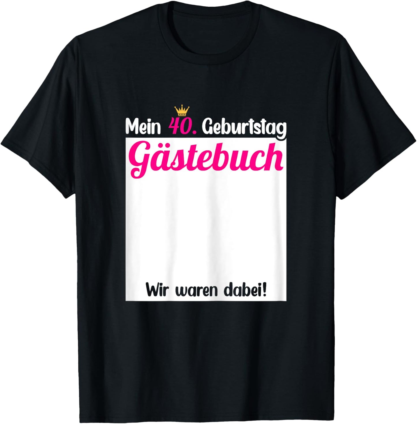 40th Birthday Guest Book to Enter , black T-Shirt - T-Shirt | Black
