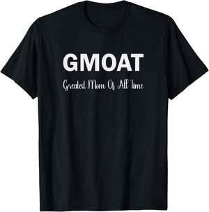 GMOAT Greatest Mom Of All Time T-Shirt - T-Shirt | Black