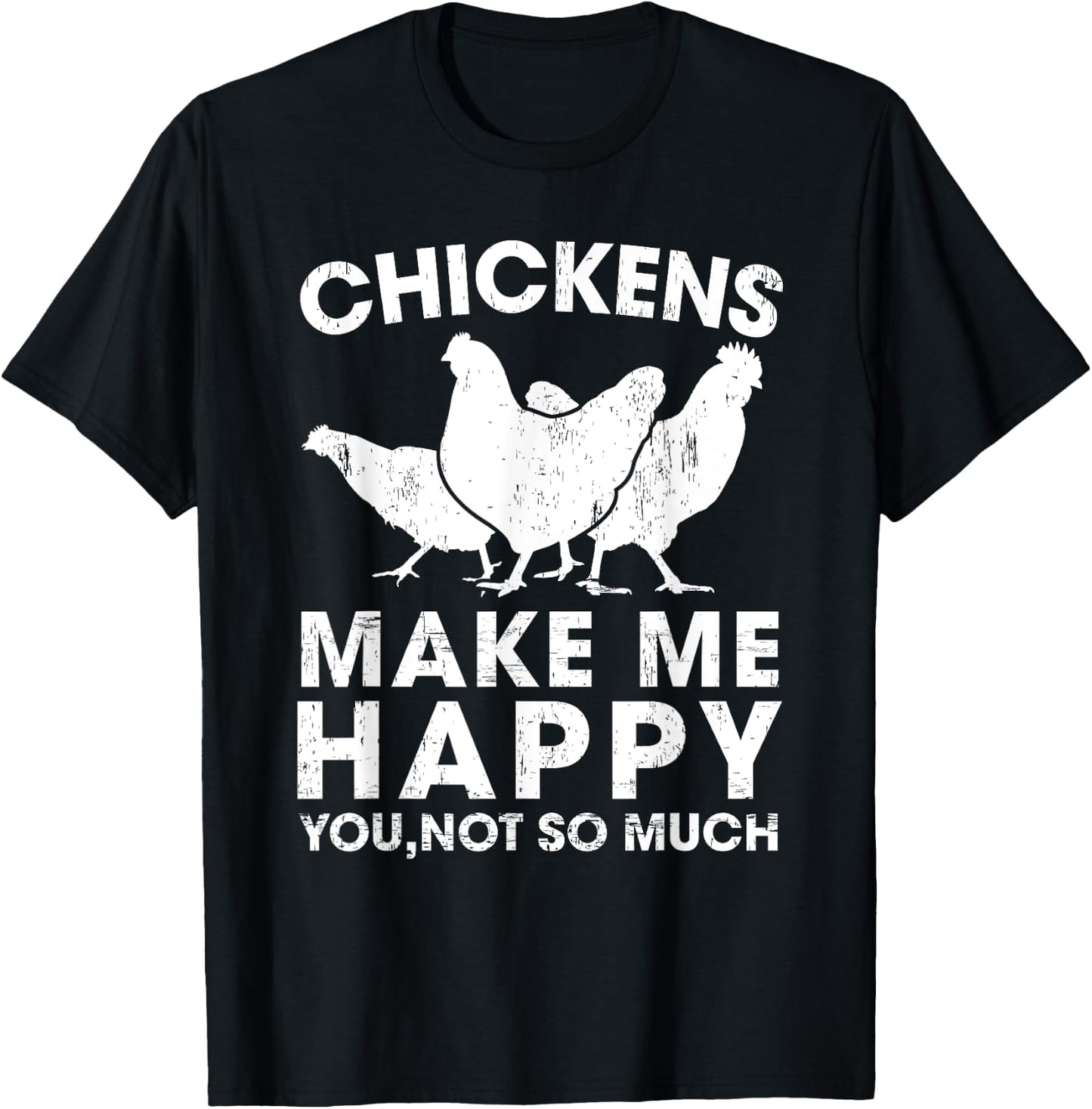 Chickens Make Me Happy Funny Chicken Lover Gift T-Shirt - T-Shirt | Black