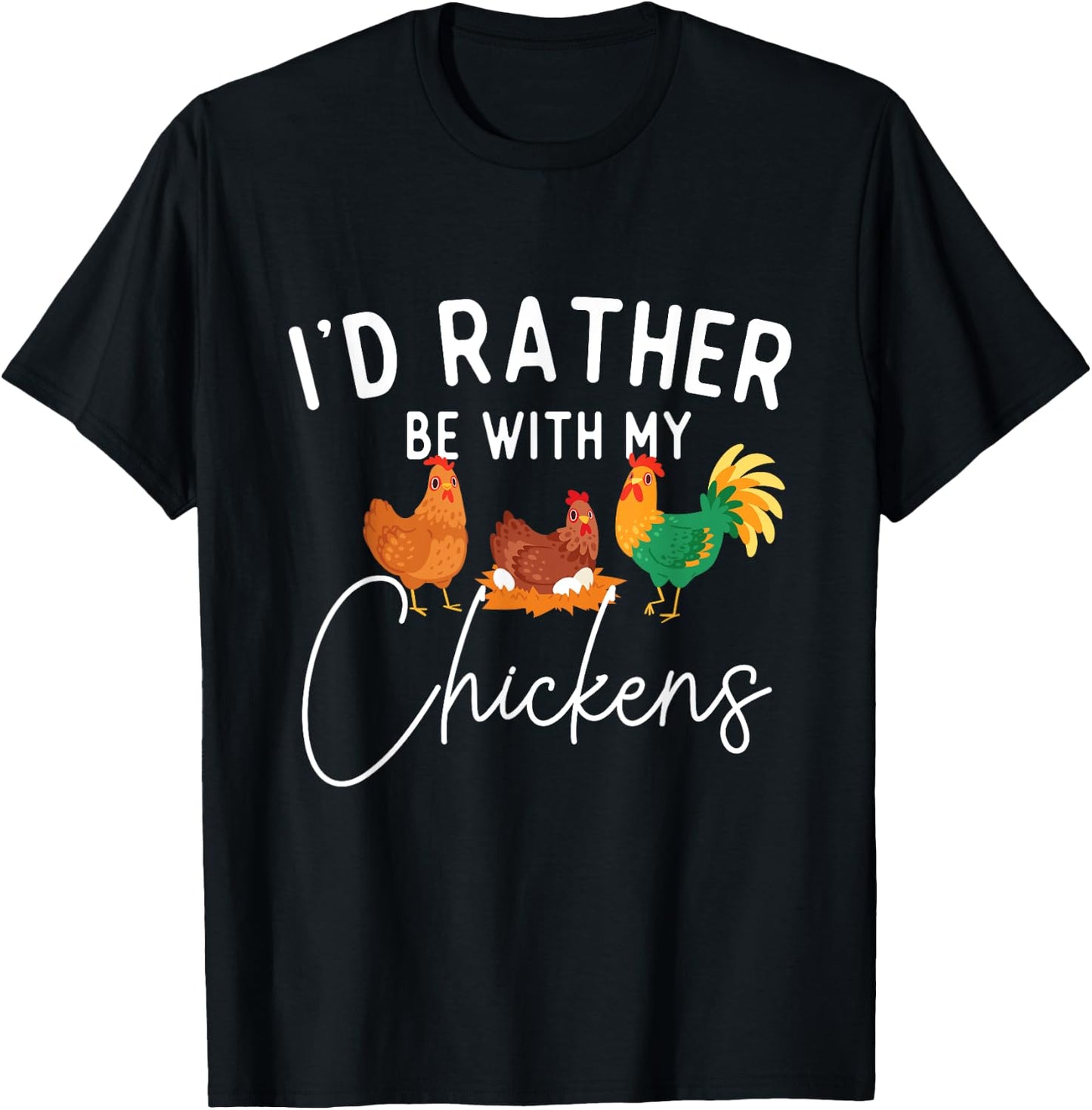 I'd Rather Be With My Chickens - Chicken Lover Farming T-Shirt - T-Shirt | Black