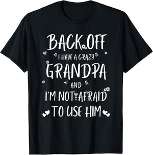 Back Off I Have Crazy Grandpa and I'm Not Afraid To Use Him T-Shirt - T-Shirt | Black
