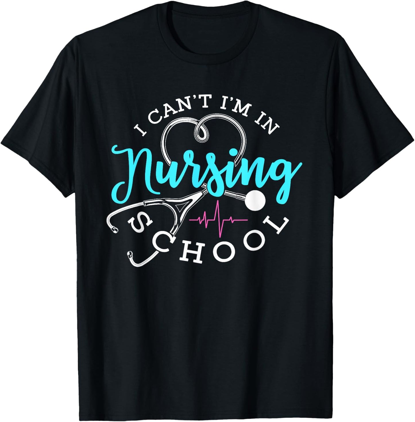 I Can't I'm In Nursing School Funny Nurse Graduation T-Shirt - T-Shirt | Black