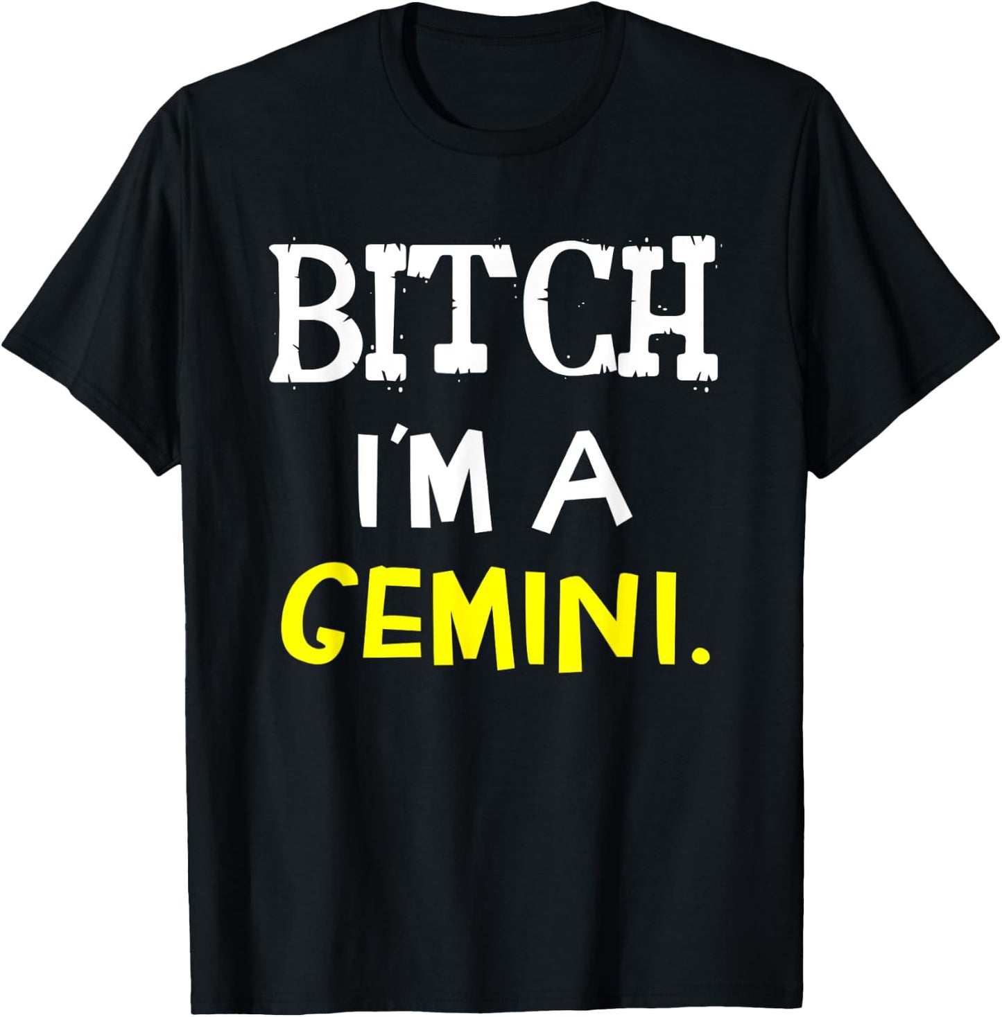 Bitch I'm A Gemini Funny Slay Slogan Zodiac T-Shirt - T-Shirt | Black