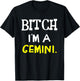 Bitch I'm A Gemini Funny Slay Slogan Zodiac T-Shirt - T-Shirt | Black