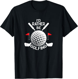 Funny Golf Humor, I'd Rather Be Golfing T-Shirt - T-Shirt | Black