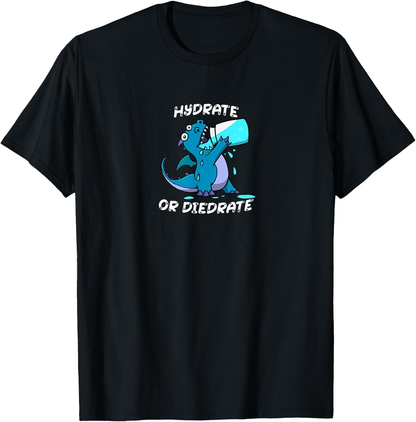 Hydrate or Diedrate Dragon Drinking Water T-Shirt - T-Shirt | Black