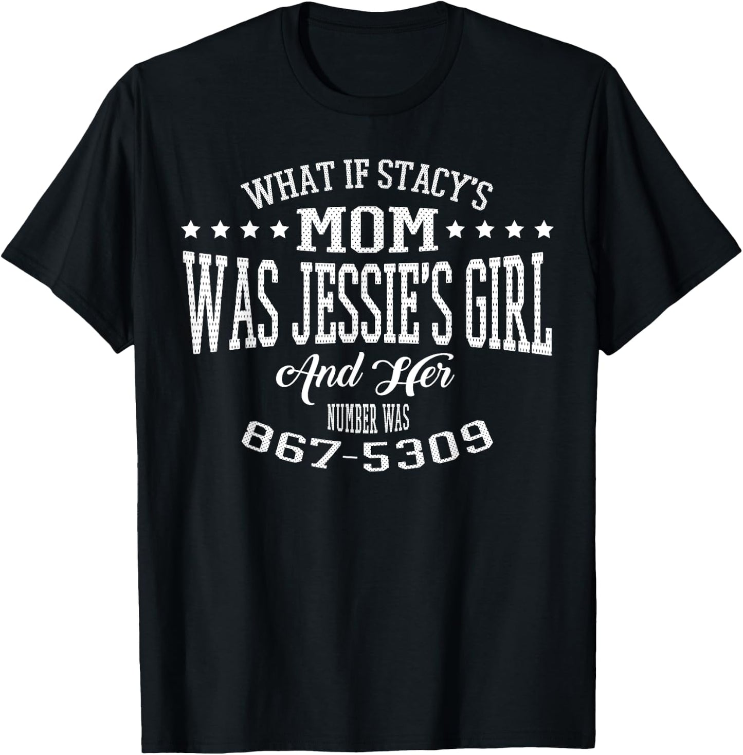 What if Stacy's Mom was Jessie's Girl and Her Number Shirt T-Shirt - T-Shirt | Black