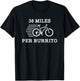 38 Miles Per Burrito Funny Food Exercise T Shirt T-Shirt - T-Shirt | Black