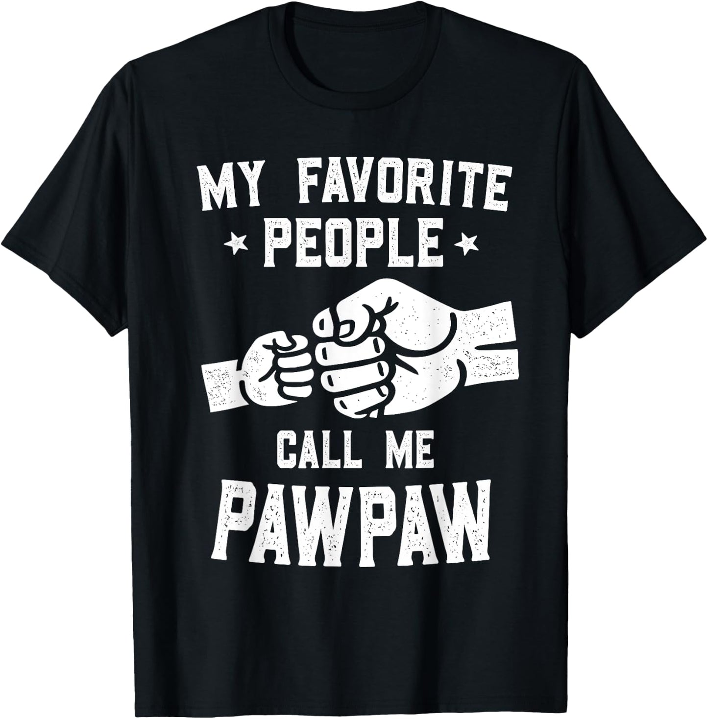 My Favorite People Call Me Pawpaw Fist Bump Pawpaw T-Shirt - T-Shirt | Black