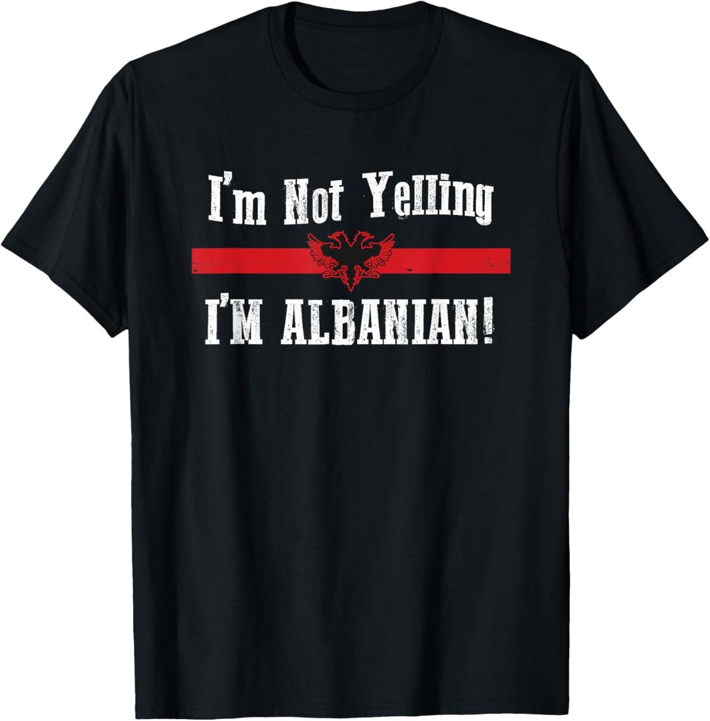 I'm Not Yelling, I'm Albanian T-Shirt - T-Shirt | Black
