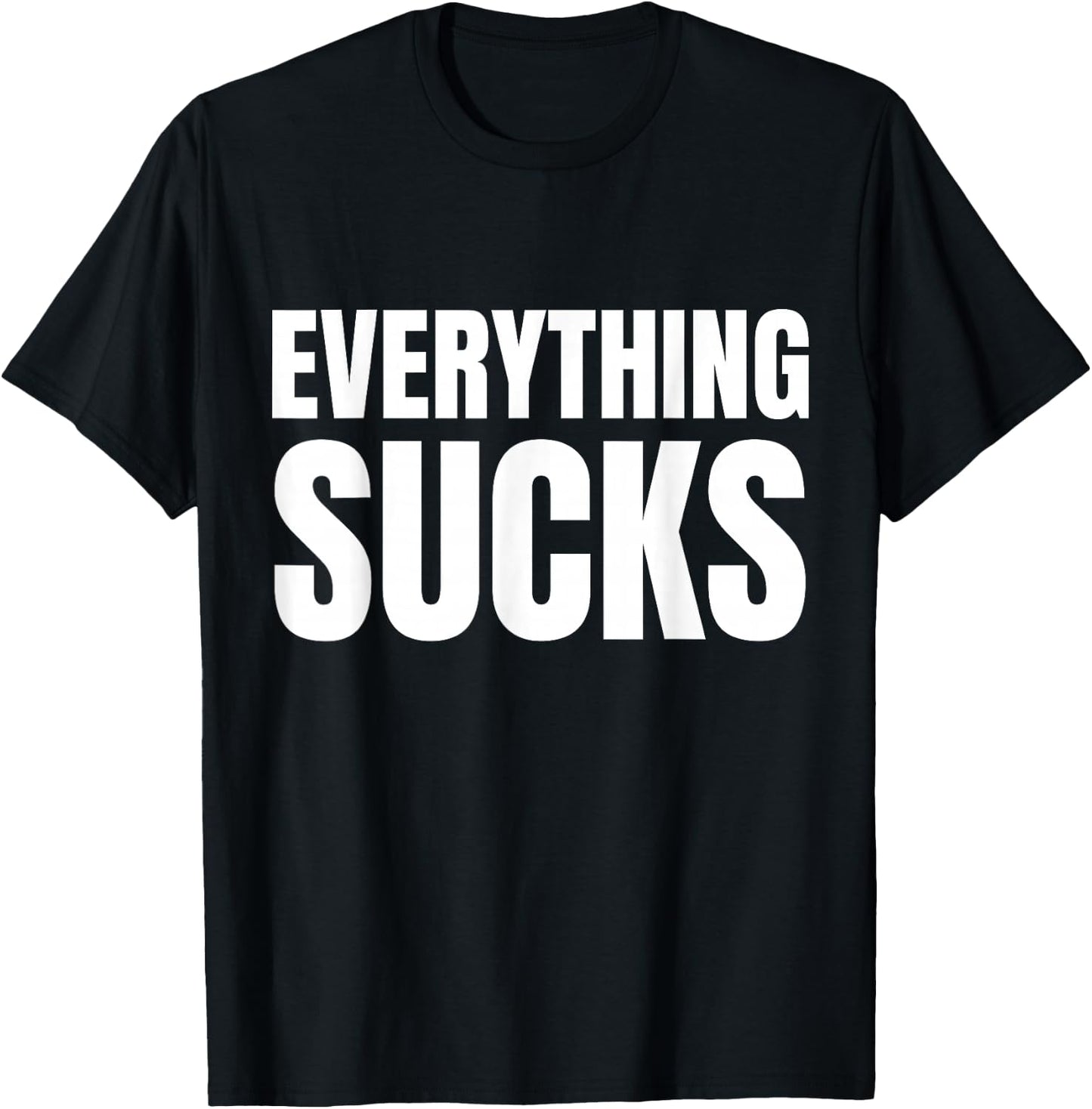 Everything Sucks Funny Quote Y2k Aesthetic 2000s T-Shirt - T-Shirt | Black