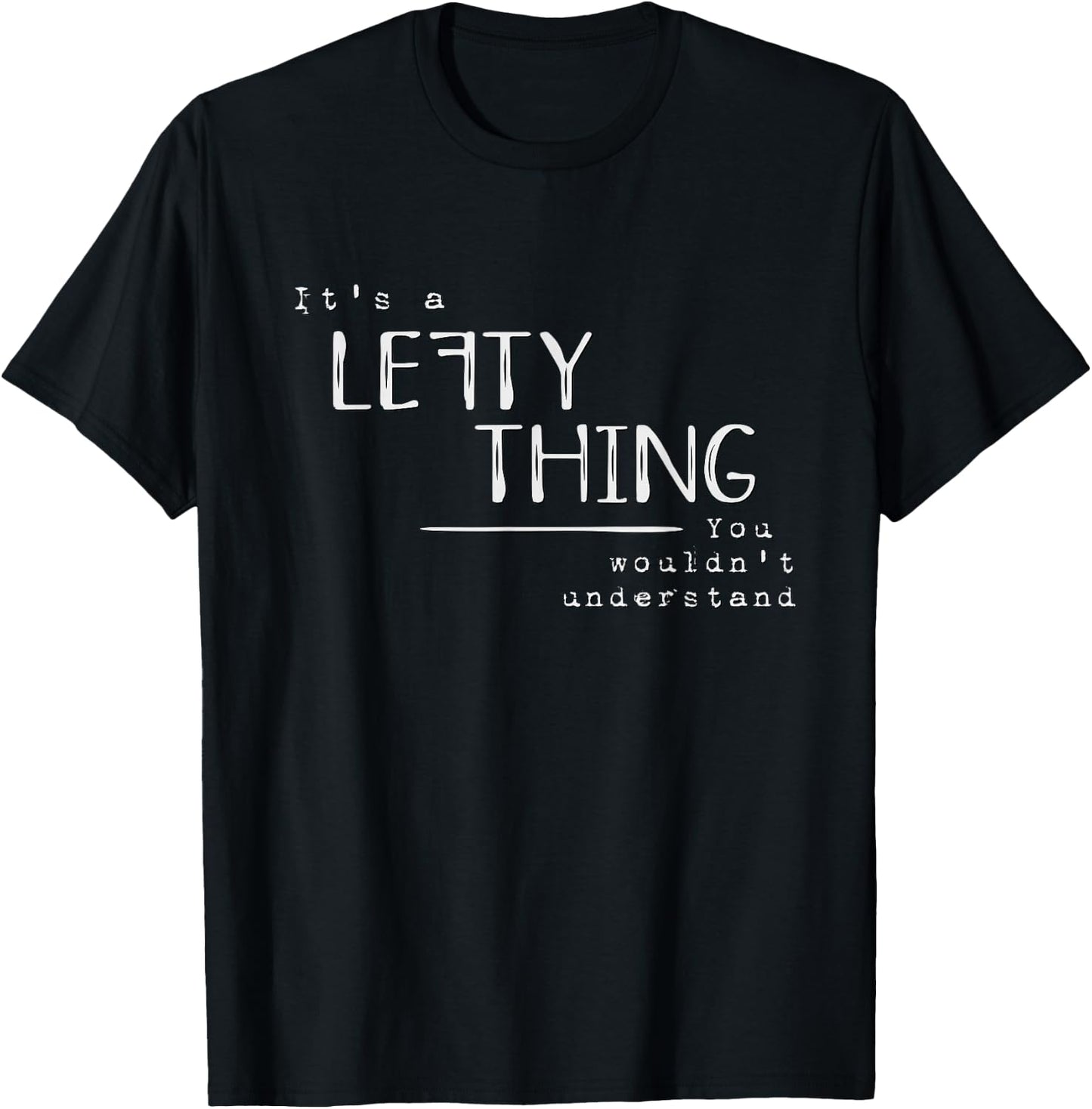 It’s A Lefty Thing Left Handed Recognition Joke Fun T-Shirt - T-Shirt | Black