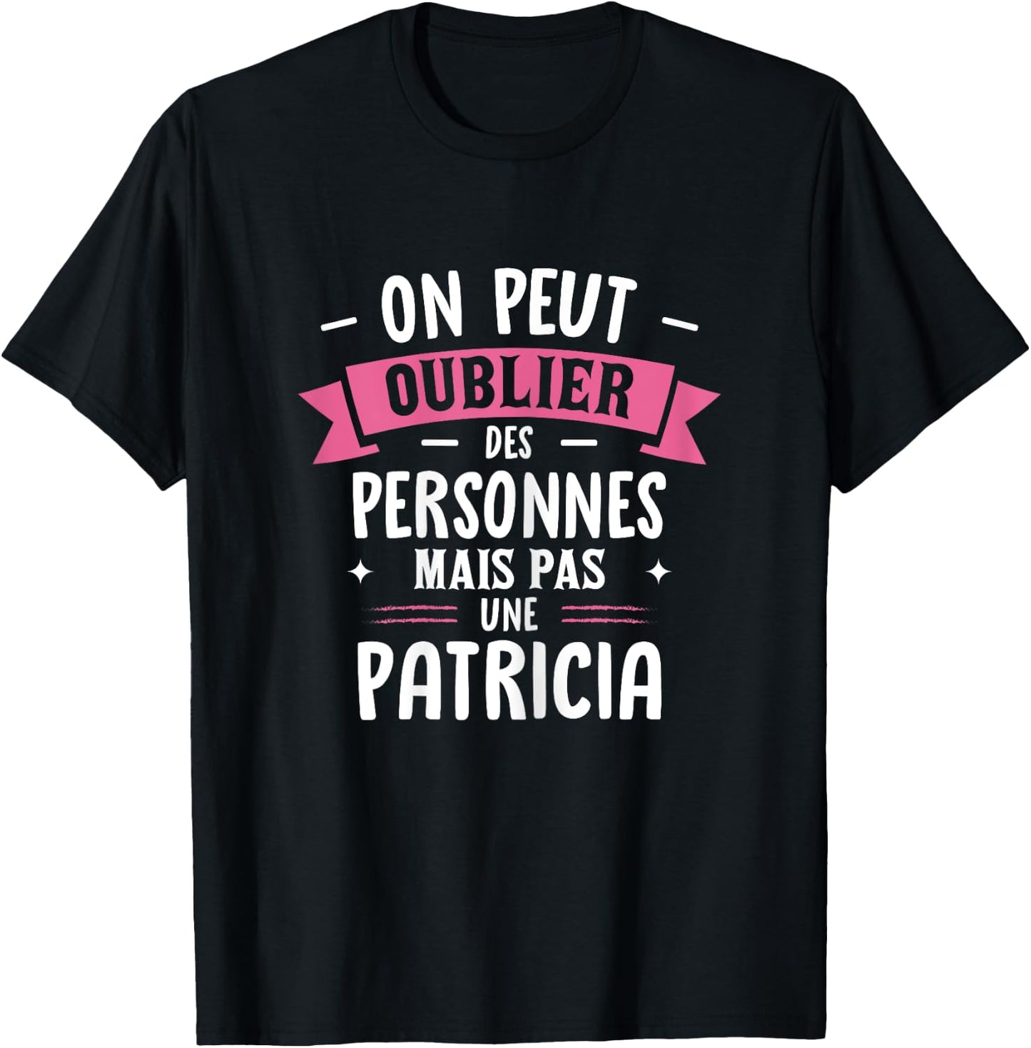 Woman Humor Girlfriend Gift Personalized BFF First Name Patricia T-Shirt - T-Shirt | Black