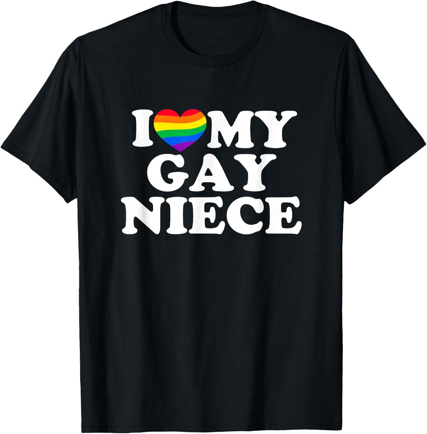 I Love My Gay Niece T-Shirt - T-Shirt | Black