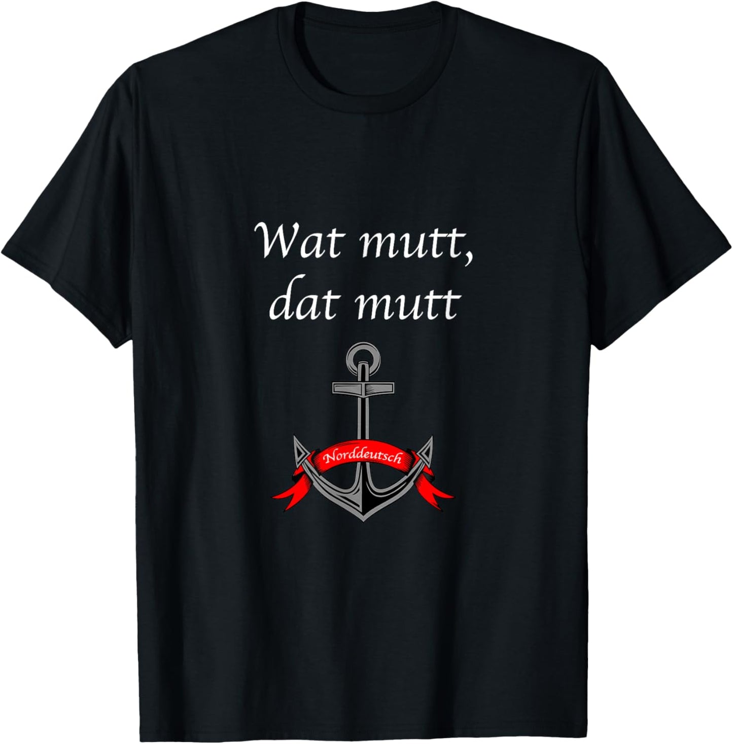 with "Wat mutt, dat mutt" typical North German, black T-Shirt - T-Shirt | Black
