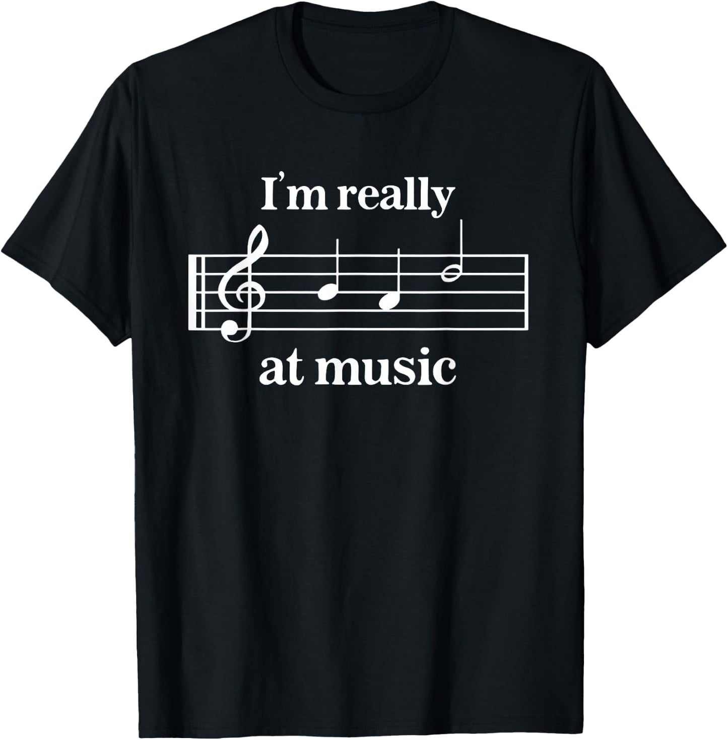 I'm Really Bad at Music Funny design T-Shirt - T-Shirt | Black