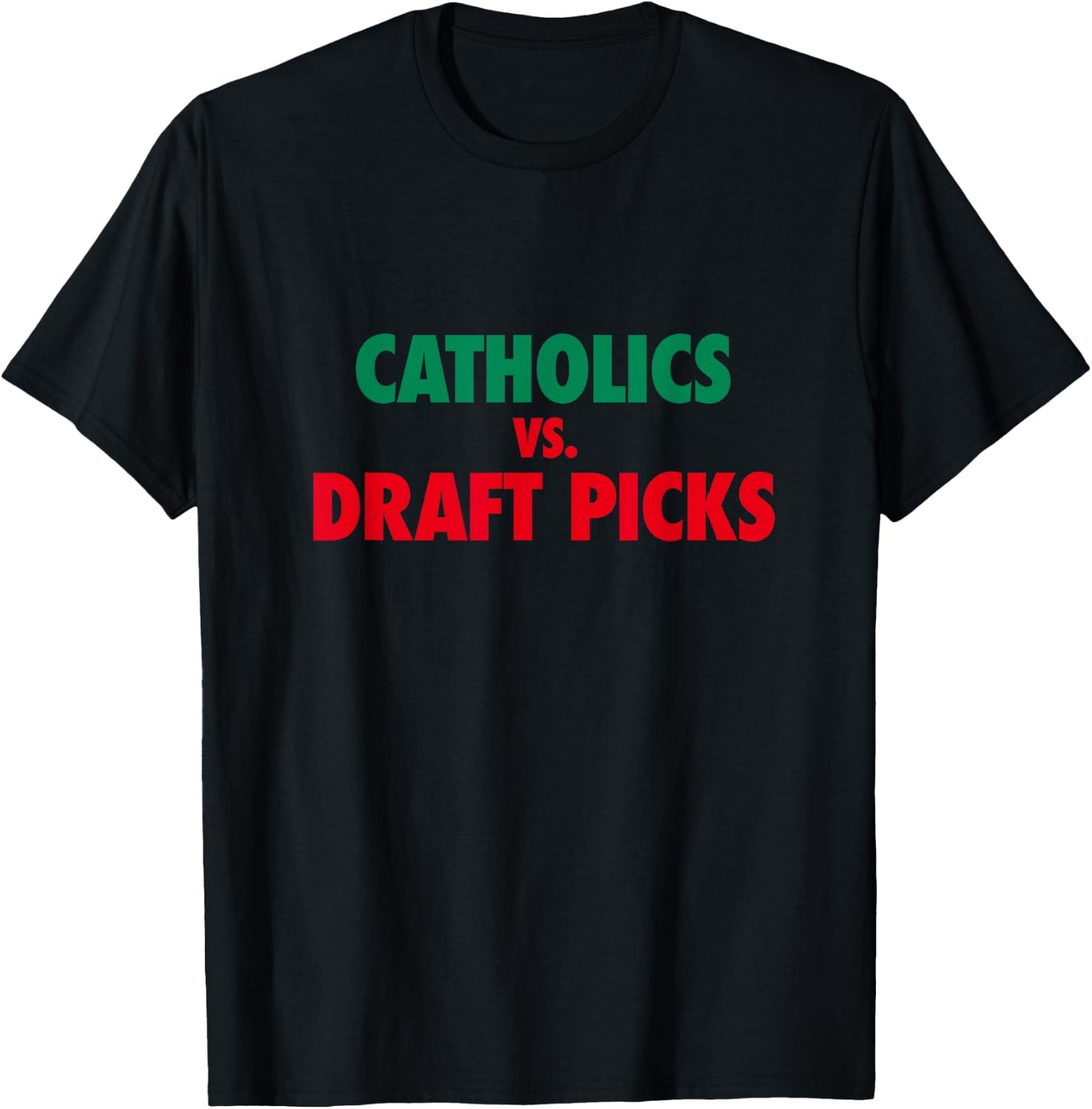 Catholics Vs Draft Picks - Funny College Football Design T-Shirt - T-Shirt | Black