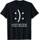 Happy Or Sad You Decide Smile Frown T-Shirt - T-Shirt | Black