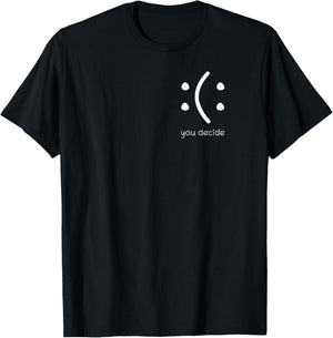 Happy Or Sad You Decide Face Smile Lustiges Zitat Statement T-Shirt - T-Shirt | Black