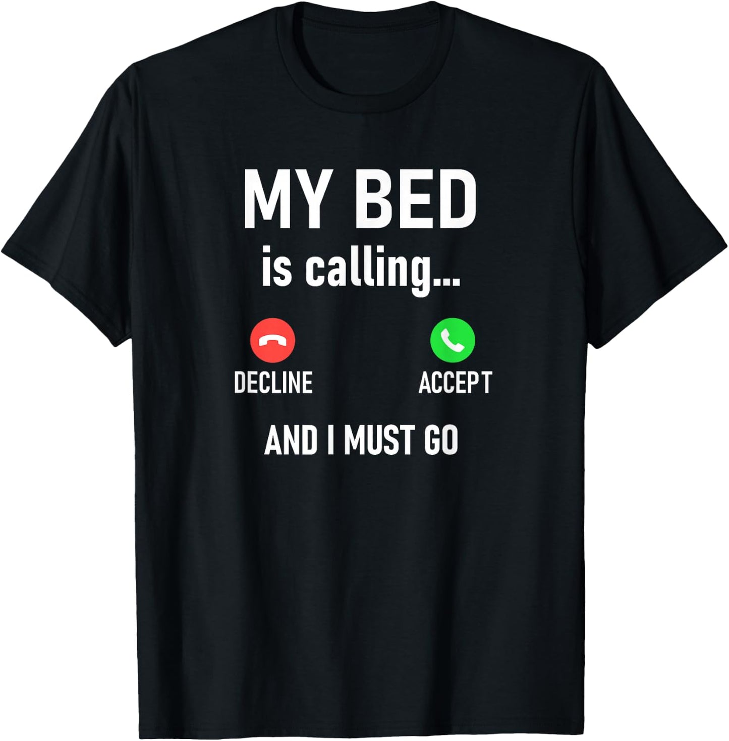 My Bed Is Calling And I Must Go, Funny, Jokes, Sarcastic T-Shirt - T-Shirt | Black