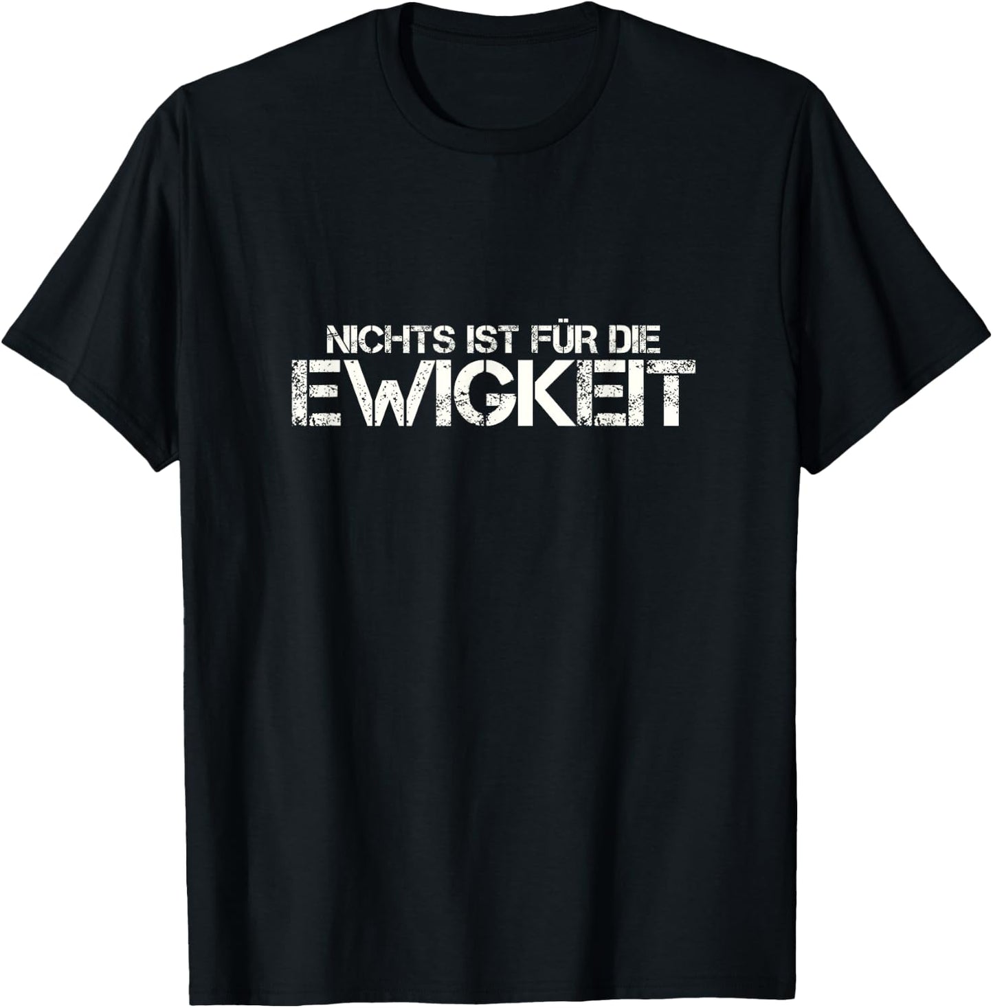 with German Text "Nichts ist für die Ewigkeit, black T-Shirt - T-Shirt | Black