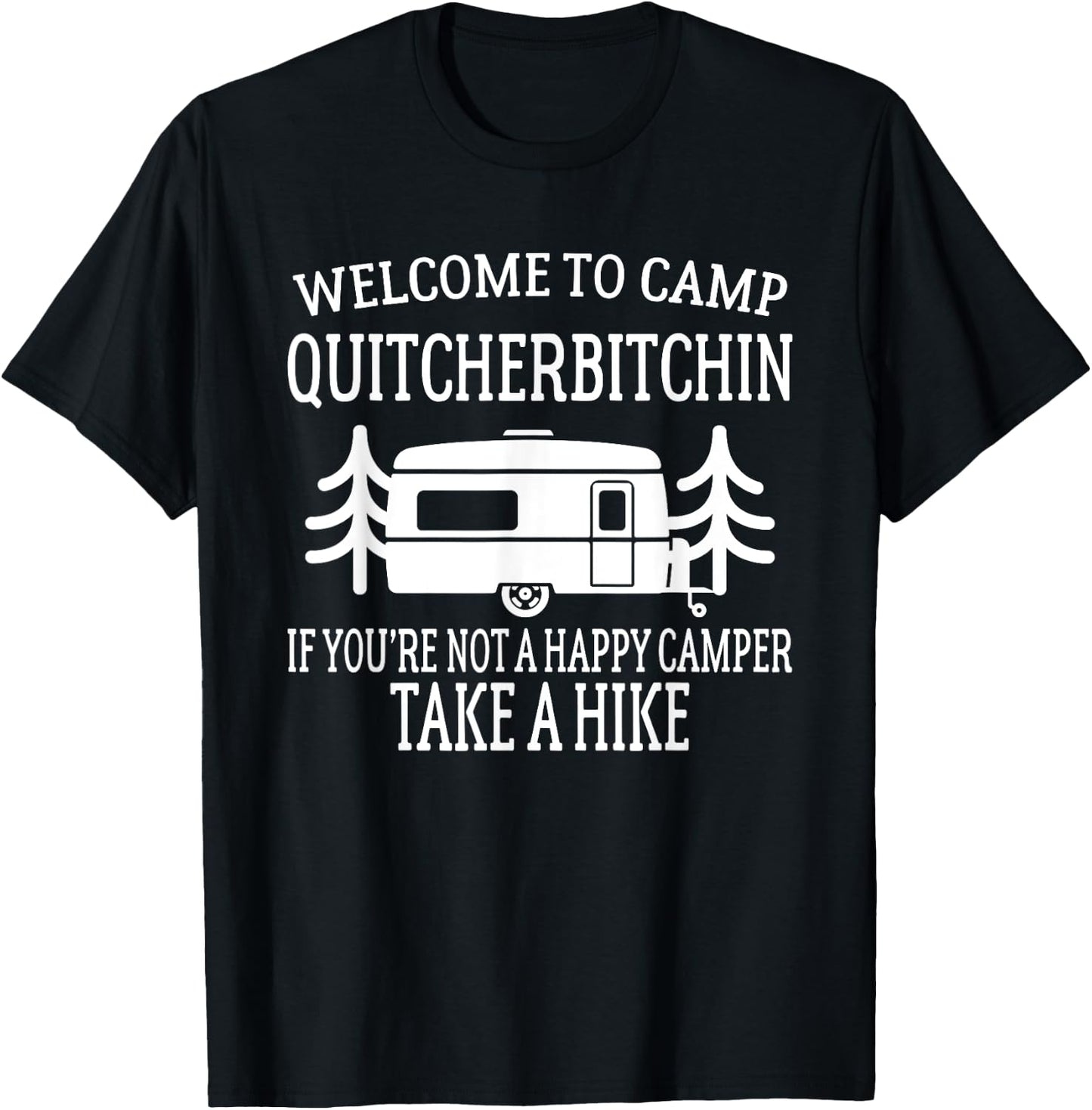Welcome to Camp Quitcherbitchin - Funny Camping T-Shirt - T-Shirt | Black