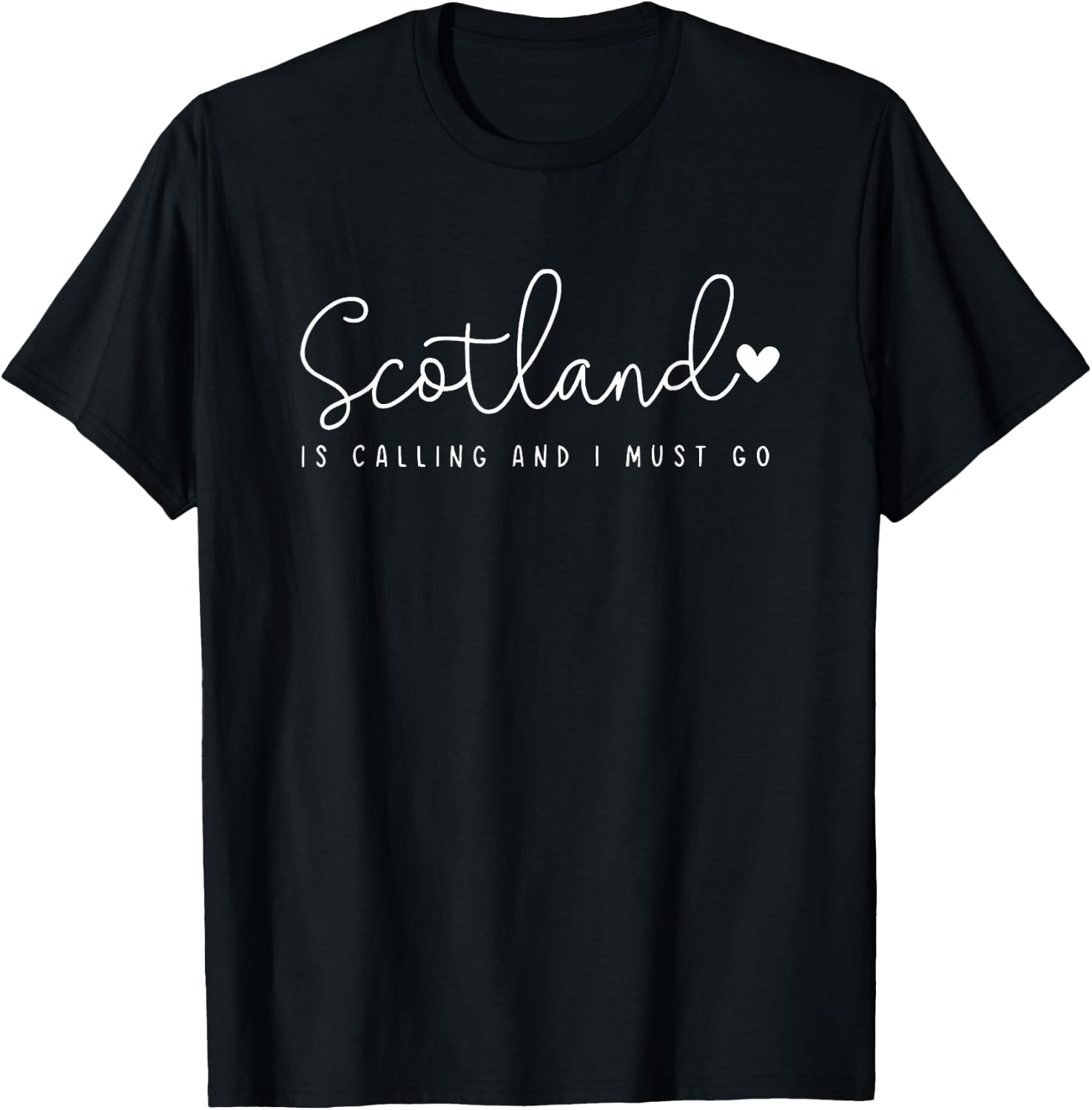 Scotland is Calling and I Must Go T-Shirt - T-Shirt | Black