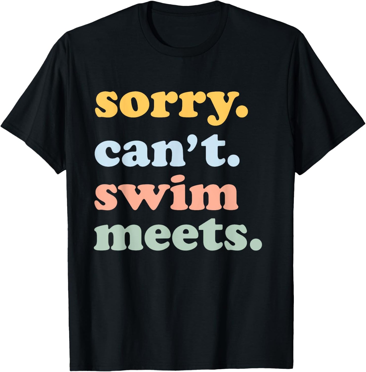Sorry Can't Swim Meets Funny Swimming Swimmer Swim Mom Dad T-Shirt - T-Shirt | Black