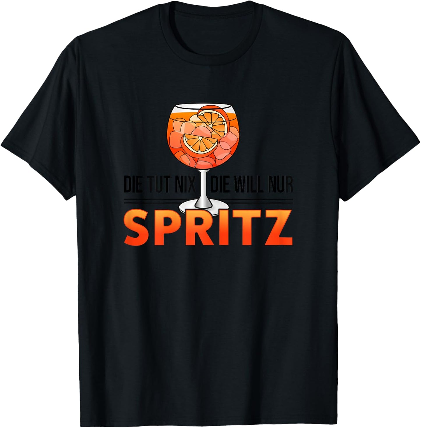 Women's with German Text "Die Tut Nix Die Will" (Die Tut Nil Die Willnur Spritz), White T-Shirt - T-Shirt | Black