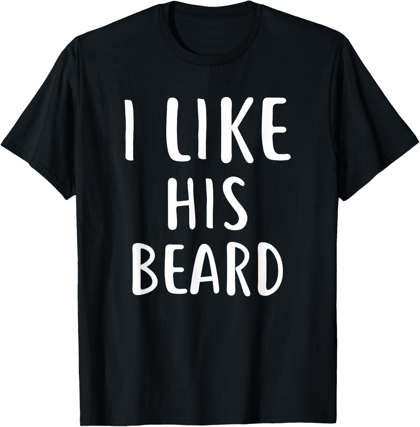I Like His Beard Compliment Matching Couple Shirts T-Shirt - T-Shirt | Black