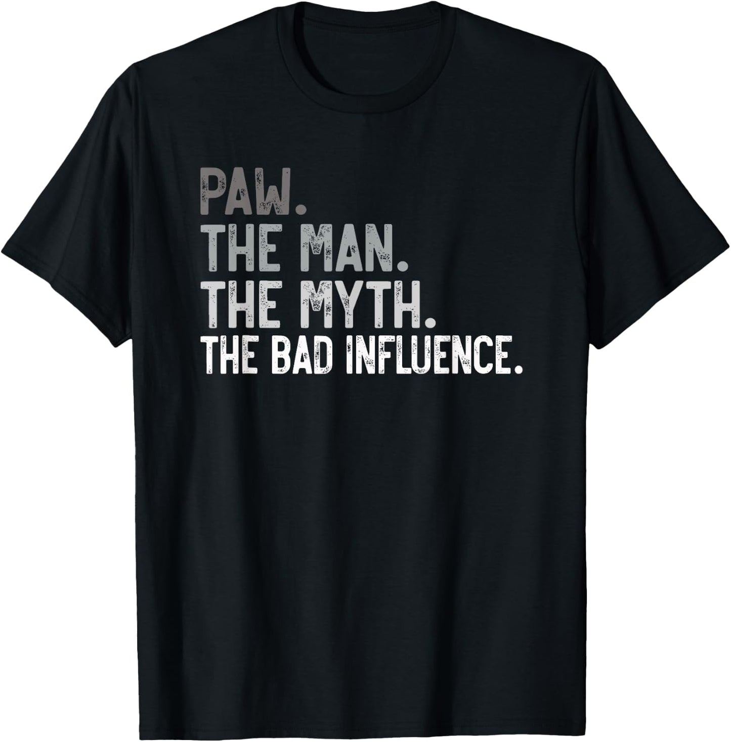 Paw the Man the Myth the bad Influence Funny Grandpa T-Shirt - T-Shirt | Black