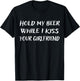 Hold My Beer While I Kiss Your Girlfriend T-Shirt - T-Shirt | Black