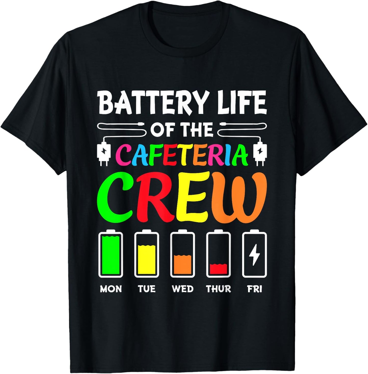 Battery Life of the Cafeteria Crew - Cafeteria School T-Shirt - T-Shirt | Black