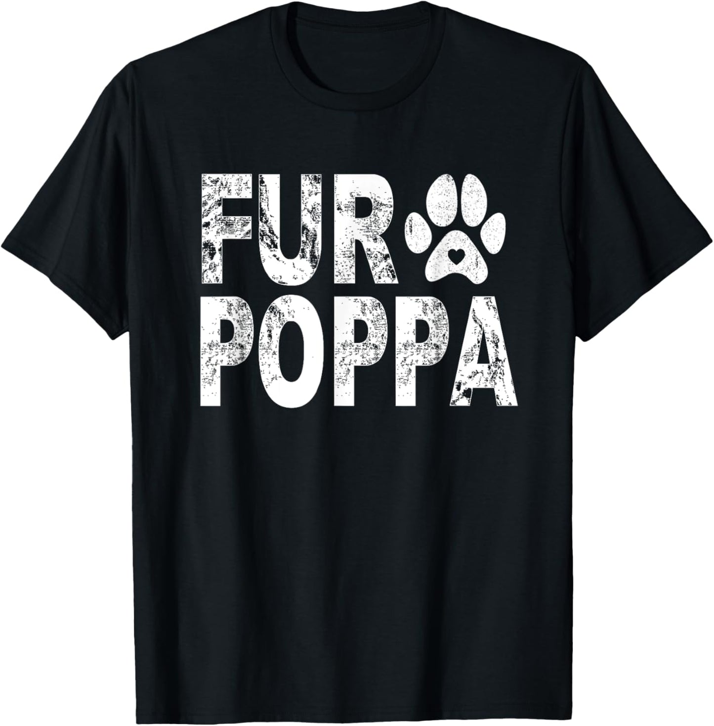 Funny Fur Poppa Shirt Pet Lover Dog Dad Fathers Day T-Shirt - T-Shirt | Black