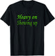 Green Color Just Show Up Green Graphic T-Shirt - T-Shirt | Black