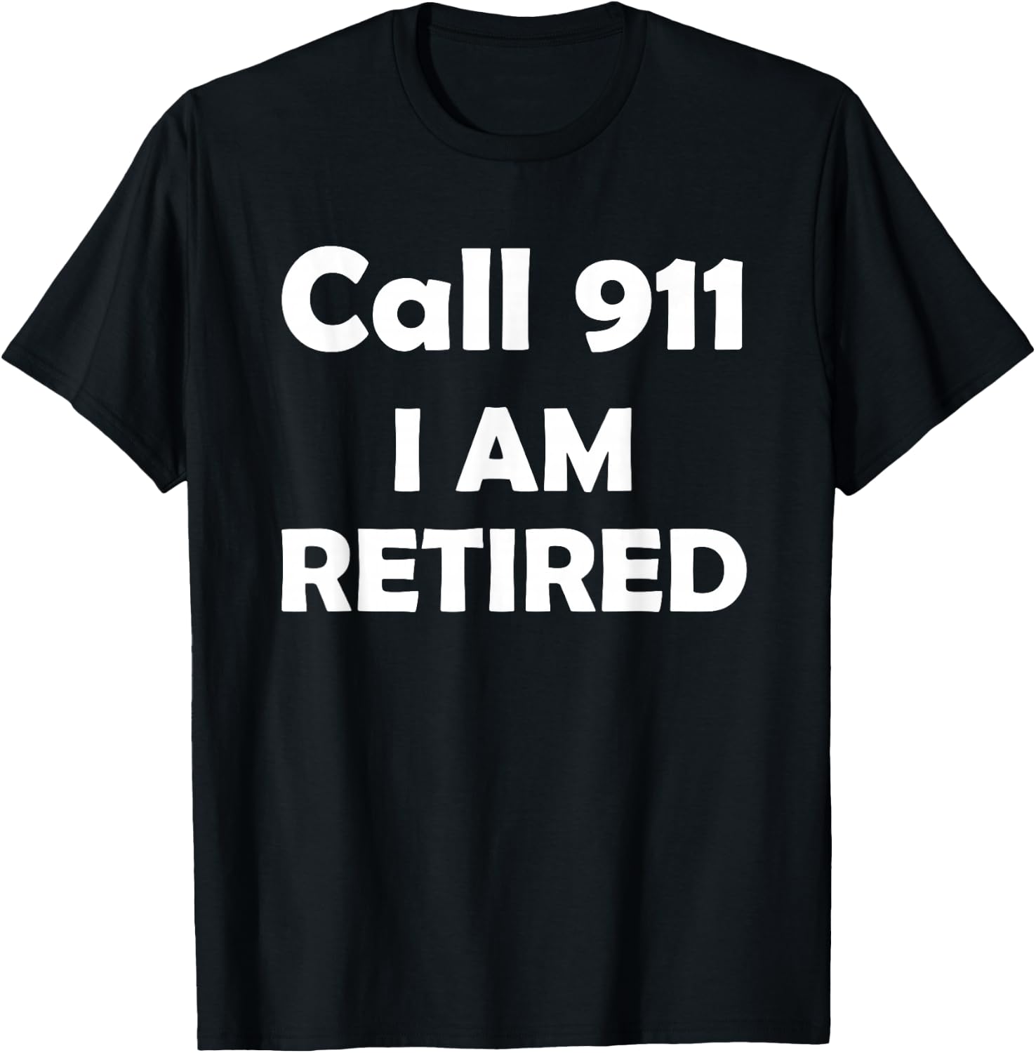Call 911 I Am Retired Shirt Funny Retirement Cop Gift Police T-Shirt - T-Shirt | Black
