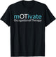 mOTivate Occupational Therapy Gift Therapist Gifts T-Shirt - T-Shirt | Black