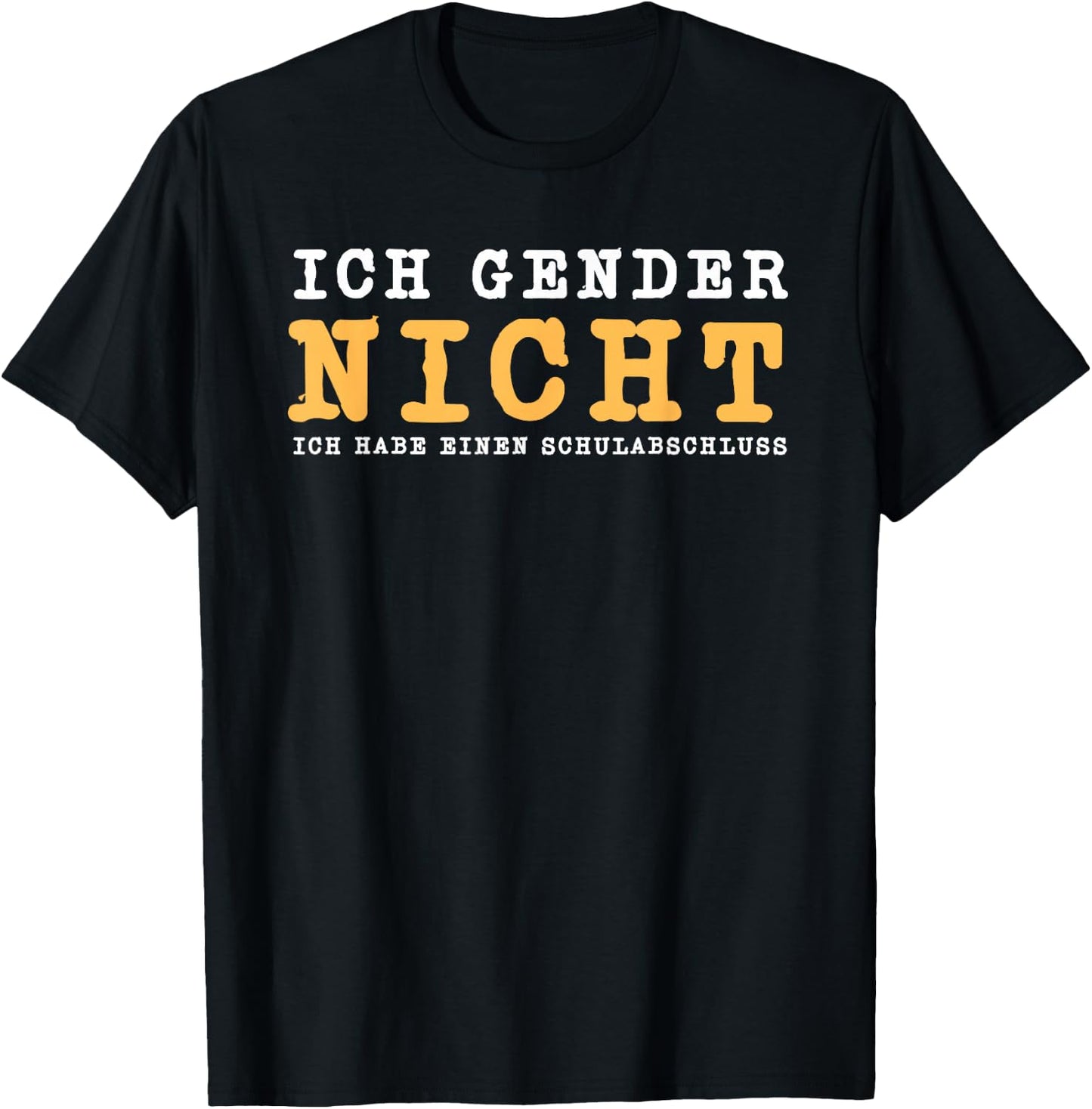 Ich Gender Nicht Ich Habe Einen Schulabschluss Gegen Gender T-Shirt - T-Shirt | Black