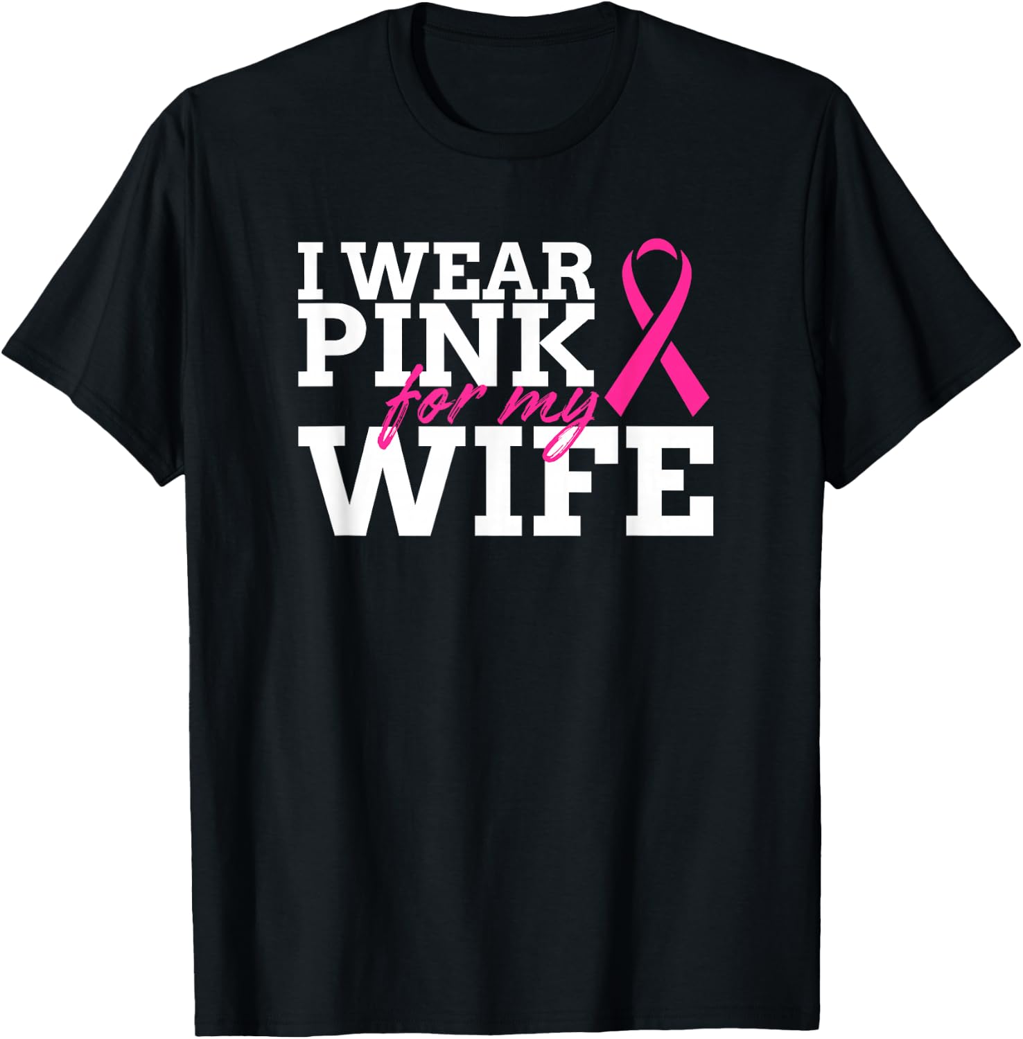 I Wear Pink For My Wife - Breast Cancer Awareness Shirt Gift T-Shirt - T-Shirt | Black