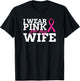 I Wear Pink For My Wife - Breast Cancer Awareness Shirt Gift T-Shirt - T-Shirt | Black