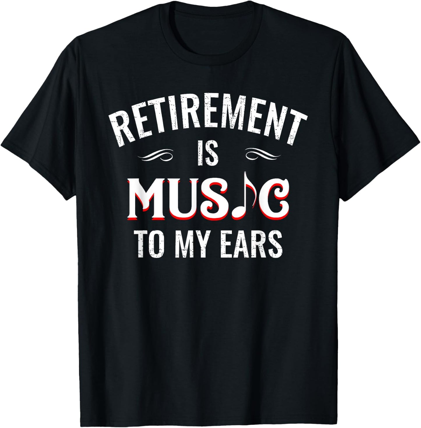 Retirement Is Music To My Ears Retired Music Teacher Funny T-Shirt - T-Shirt | Black