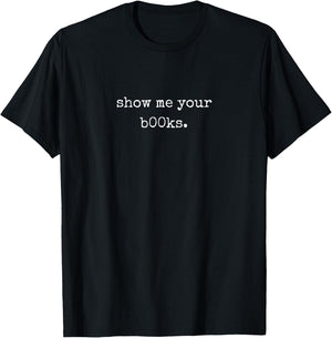 Show Me Your Books. Saying Women Sarcastic Humorous Print T-Shirt - T-Shirt | Black